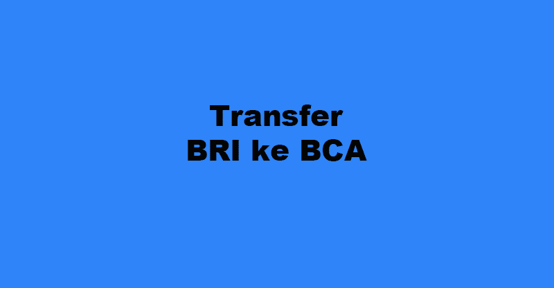 Cara Transfer BRI ke BCA