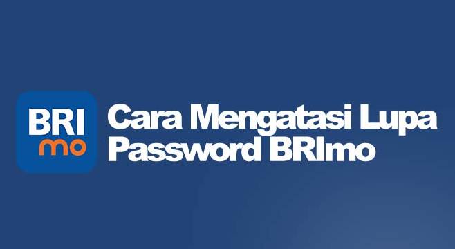 Cara Mengatasi Lupa Password BRImo