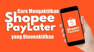 Cara Mengaktifkan Shopee PayLater yang Dinonaktifkan