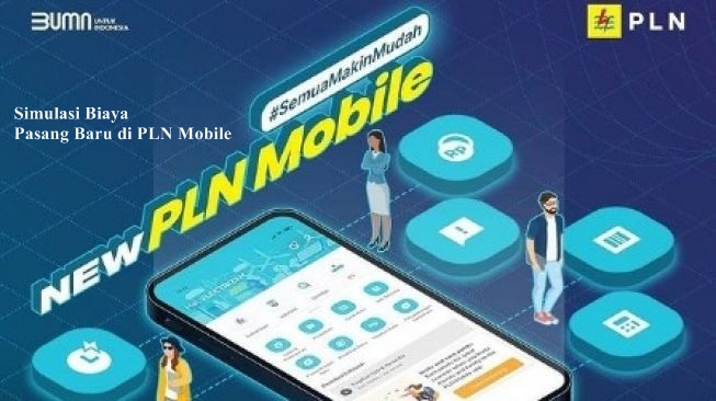 Cara Cek Simulasi Biaya Pasang Baru di PLN Mobile