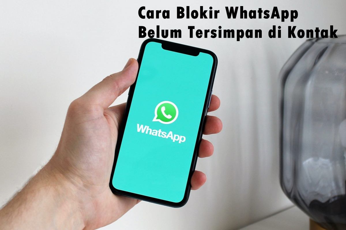 Cara Blokir WhatsApp Belum Tersimpan di Kontak