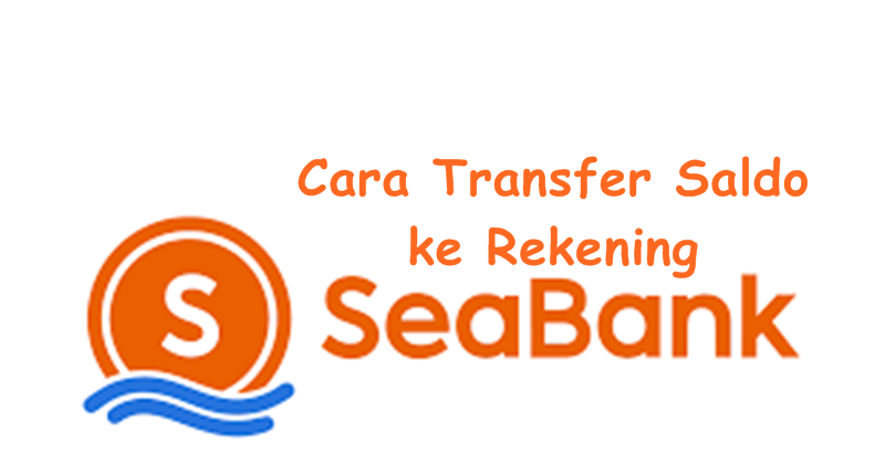 Cara Transfer Saldo ke Rekening SeaBank