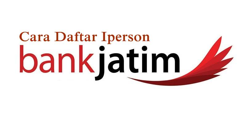 Cara Daftar Iperson Bank Jatim