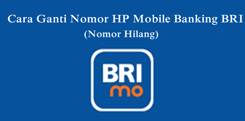 Cara Ganti Nomor HP Mobile Banking BRI