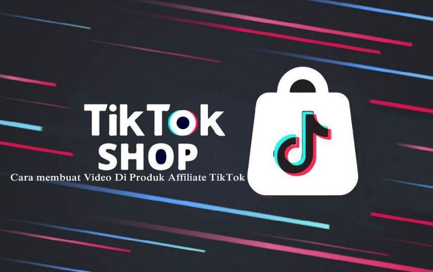 Cara membuat Video Di Produk Affiliate TikTok